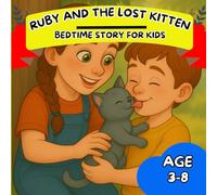 Ruby and the Lost Kitten: A Gentle Bedtime Story of Kindness and Friendship for Kids Ages 3-8
