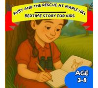 Ruby and the Rescue at Maple Hill: A Brave Bedtime Tale of Teamwork and Friendship for Kids Ages 3-8