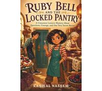 Ruby Bell and the Locked Pantry: A Cinnamon Lantern Mystery About Questions, Courage, and One Very Secret Recipe