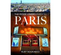Ruby Boukabou The Movie Lover's Guide to Paris (Tascabile)