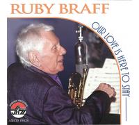 RUBY BRAFF Our Love Is Here to Stay (CD)