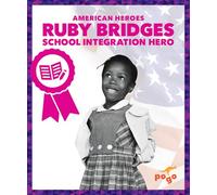 Ruby Bridges: School Integration Hero