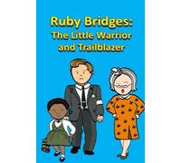 Ruby Bridges: The Little Warrior and Trailblazer