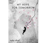 Ruby Dhal My Hope For Tomorrow (Tascabile)