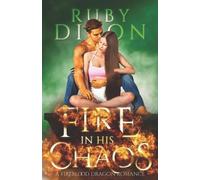 Ruby Dixon Fire In His Chaos (Tascabile) Fireblood Dragon