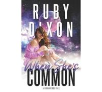 Ruby Dixon When She's Common (Tascabile) Risdaverse