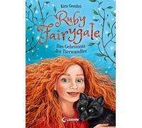 Ruby Fairygale (Band 3) - Das Geheimnis der Tierwandler: Rette magische Fabelwesen mit Ruby Fairygale - Fantasy-Buch für Mädchen und Jungen ab 10 Jahren