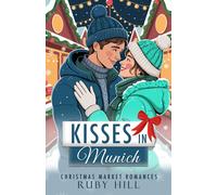 Ruby Hill Kisses in Munich (Christmas Market Romances) (Tascabile)