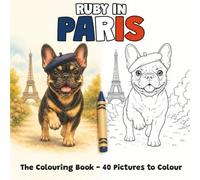 Ruby in Paris - The Colouring Book - 40 Pictures to Colour for Kids Ages 3-7