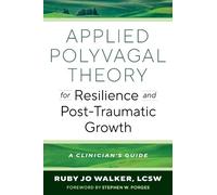Ruby Jo Walker Applied Polyvagal Theory for Resilience and Post-Trau (Tascabile)