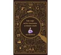 Ruby Ledger and the Assassination of Abraham Lincoln - NUOVO