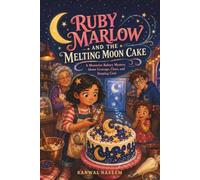 Ruby Marlow and the Melting Moon Cake: A Moonrise Bakery Mystery About Courage, Clues, and Keeping Cool