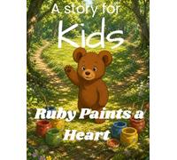 Ruby Paints a Heart: A Story About Friendship, Colors, and Painting from the Heart