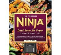 Ruby Peters The Complete Ninja Dual Zone Air Fryer Cookbook UK (Tascabile)