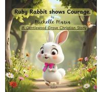 Ruby Rabbit shows Courage: A Gentlewood Grove Christian story for kids ages 2-5 with a bible verse.: This sweet rhyming picture book teaches children ... for bedtime reading or Sunday school stories.