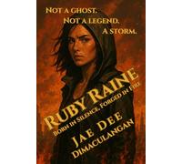 Ruby Raine: Born in Silence, Forged in Fire: 1