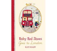 Kate Knapp Ruby Red Shoes Goes To London (Copertina rigida) Ruby Red Shoes