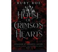 Ruby Roe House of Crimson Hearts (Copertina rigida) Kingdom of Immortal Lovers