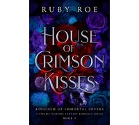Ruby Roe House of Crimson Kisses (Copertina rigida) Kingdom of Immortal Lovers