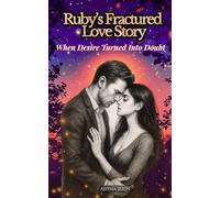 Ruby’s Fractured Love Story | When Desire Turned Into Doubt | Book 1: A Billionaire Slow-Burn Romance Filled With Passion, Betrayal, and Heartbreaking Suspense
