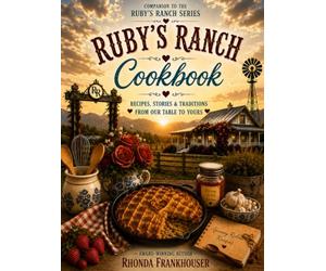 Ruby’s Ranch Cookbook: A Companion to Ruby’s Ranch Series