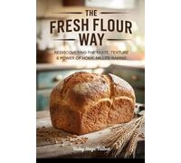 Ruby Sage Talbot The Fresh Flour Way (Tascabile)