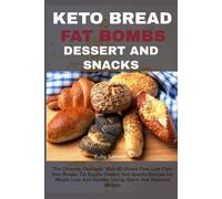 Ruby Samuel KETO BREAD FAT BOMBS DESSERT AND SNACKS: The Ultimate Co (Tascabile)