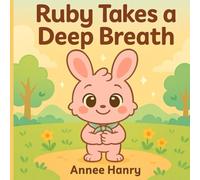 Ruby Takes a Deep Breath: A Gentle Story About Patience and Big Feelings