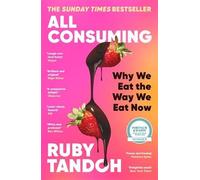 Ruby Tandoh All Consuming: The instant Sunday Times bestseller (Tascabile)