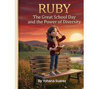 Ruby: The Big Day at School and the Power of Diversity: Inspiring Stories About Courage, Diversity, Inclusion, and Self-Esteem (English Edition)