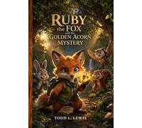 Ruby the Fox and the Golden Acorn Mystery: A Children’s Mystery Adventure