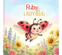 Ruby the Little Ladybug Learns to Fly: A Courage Book for Toddlers Ages 2-5 About Trying New Things - Bedtime Read-Aloud Story