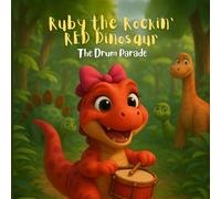 Ruby The Rockin' Red Dinosaur: The Drum Parade