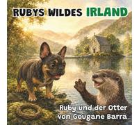 Ruby und der Otter von Gougane Barra: Ein Kinderbuch über Irlands Tierwelt - Buch 2