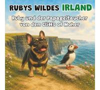 Ruby und der Papageitaucher von den Cliffs of Moher: Ein Kinderbuch über Irlands Tierwelt - Buch 4