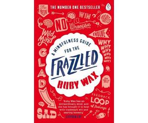 Ruby Wax A Mindfulness Guide for the Frazzled (Tascabile)
