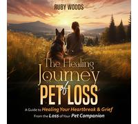 Ruby Woods The Healing Journey of Pet Loss (Tascabile)