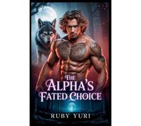 Ruby Yuri The Alpha's Fated Choice (Tascabile)