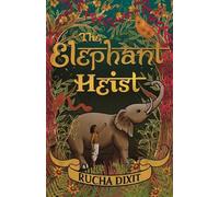 Rucha Dixit The Elephant Heist (Tascabile)