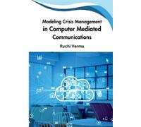 Ruchi Verma Modeling Crisis Management in Computer Mediated Communic (Tascabile)