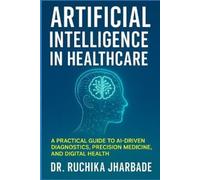 Ruchika Jharbade Artificial Intelligence in Healthcare (Tascabile)