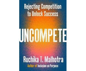 Ruchika T. Malhotra Uncompete (Tascabile)