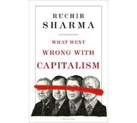Ruchir Sharma What Went Wrong With Capitalism (Copertina rigida)