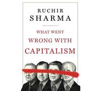 Ruchir Sharma What Went Wrong with Capitalism (Copertina rigida)