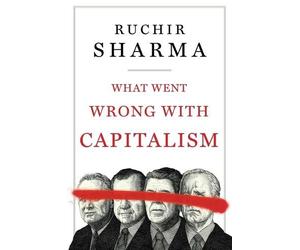 Ruchir Sharma What Went Wrong with Capitalism (Copertina rigida)