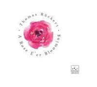 Thomas Ruckert A Rose E'er Blooming (CD) Album