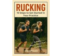 RUCKING: 10 Steps to Get Started in Your Practice