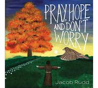 Rudd, Jacob - Pray Hope & Don't Worry