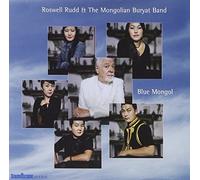Rudd, Roswell & The Mongolian Buryat Band - Blue Mongol