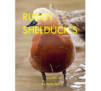 Ruddy Shelduck’s: A perfect Coffee Table Picture Book - Bird Watchers and Nature Enthusiasts